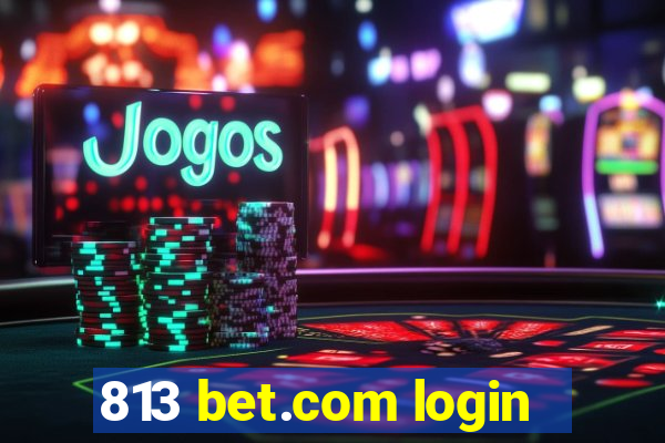 813 bet.com login